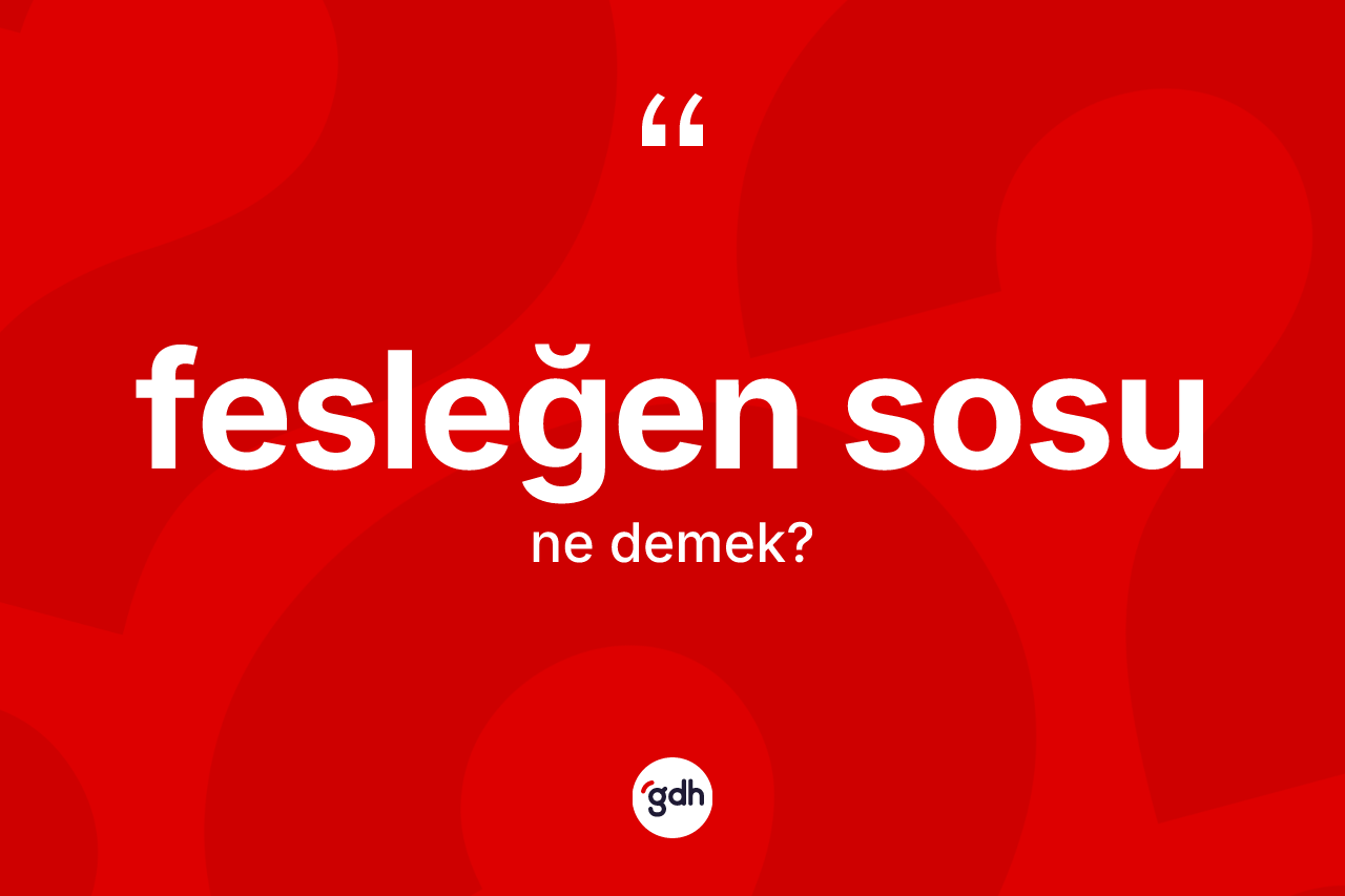 Fesleğen sosu kelimesinin anlamı nedir?