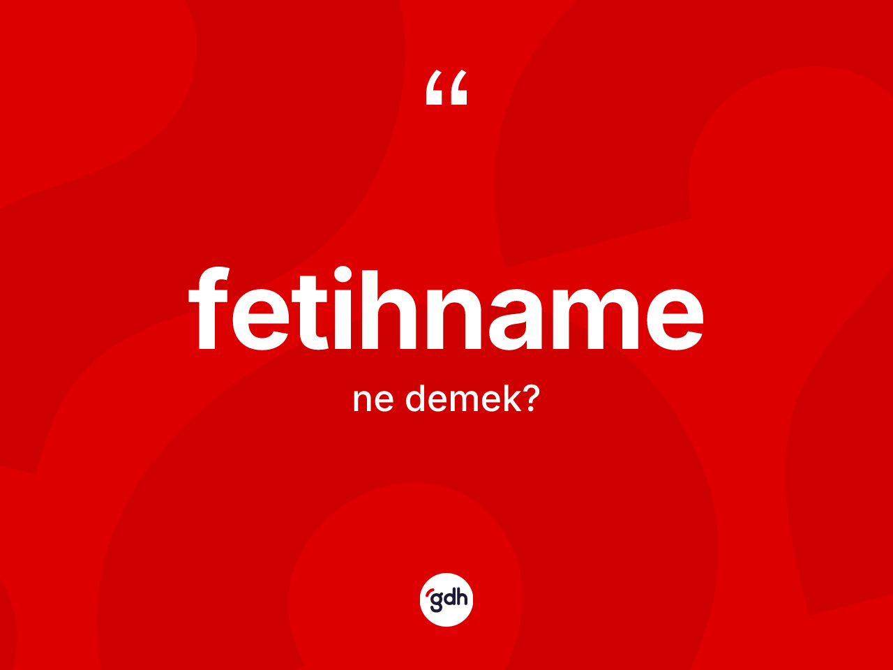 Fetihname ne anlama gelir? Fetihnamenin TDK'ya göre anlamı nedir?