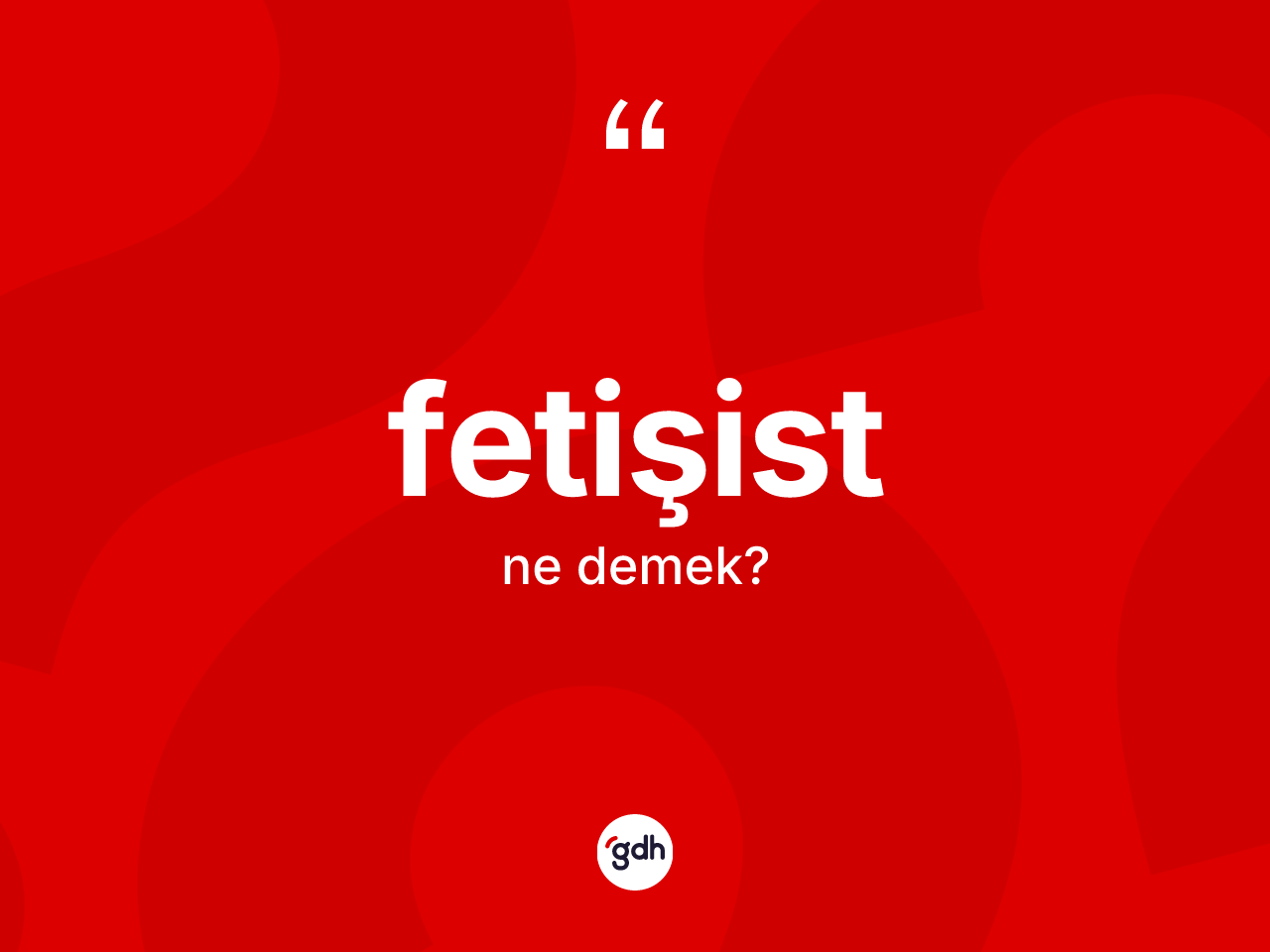 Fetişist kelimesinin sözlükteki tanımı nedir? Fetişistin TDK'ya göre anlamı nedir?