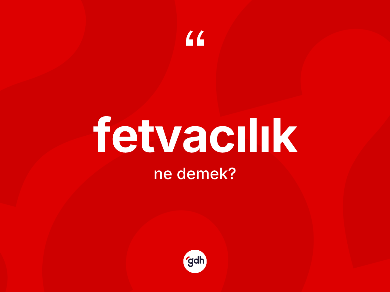 Fetvacılık kelimesinin anlamı nedir? Fetvacılığın TDK'ya göre anlamı nedir?