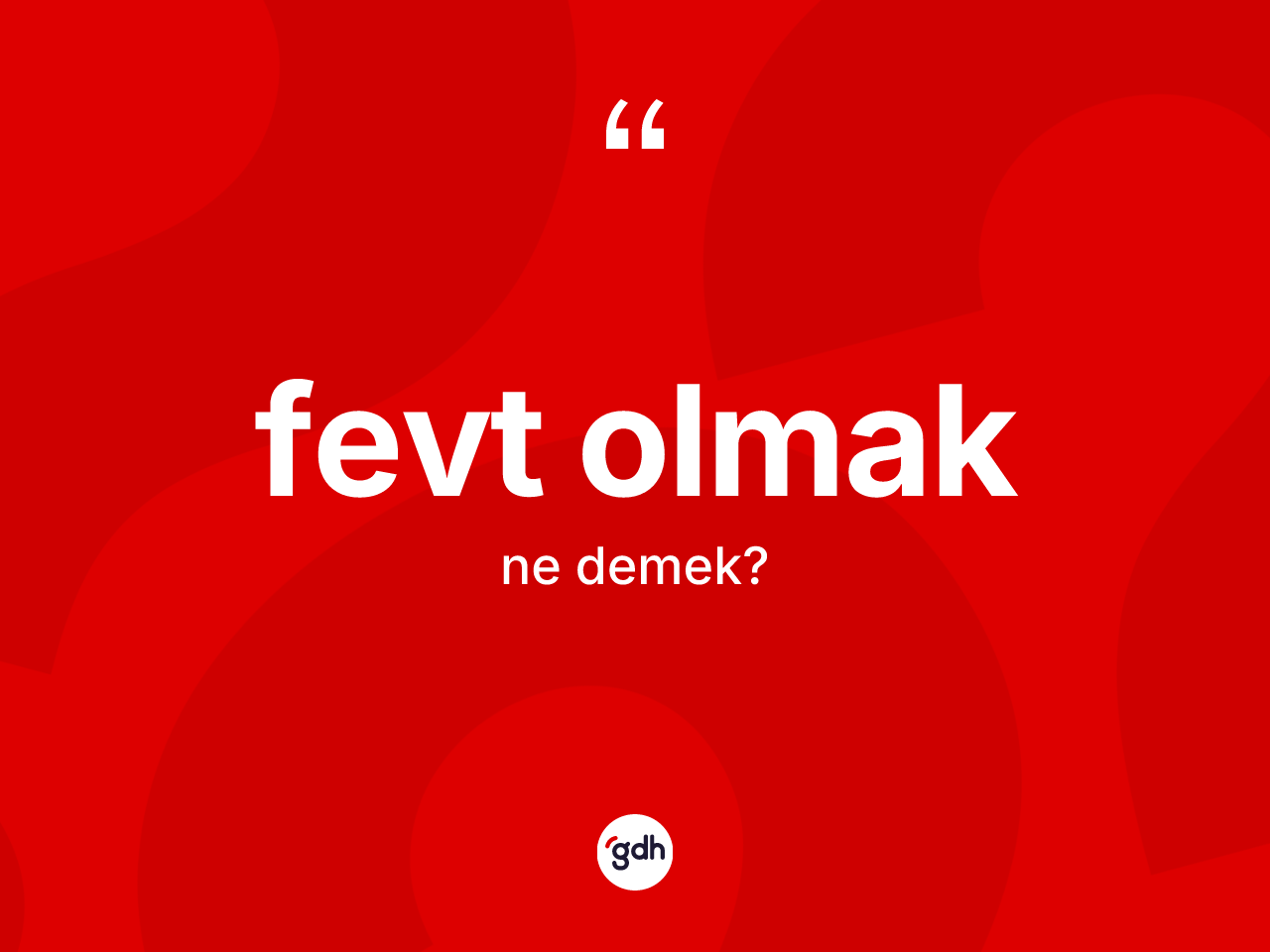 Fevt olmak ifadesinin sözlükteki anlamı nedir? Fevt olmak sözünün TDK açıklaması nedir?