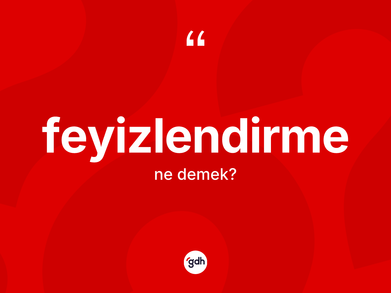 Feyizlendirme kelimesinin anlamı nedir? Feyizlendirmenin TDK'ya göre anlamı nedir?