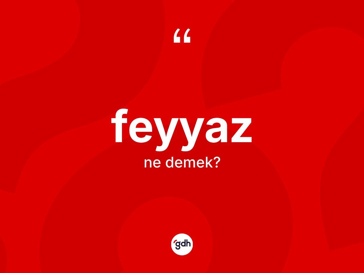 Feyyaz kelimesinin anlamı nedir? Feyyaz kelimesinin özellikleri nelerdir?