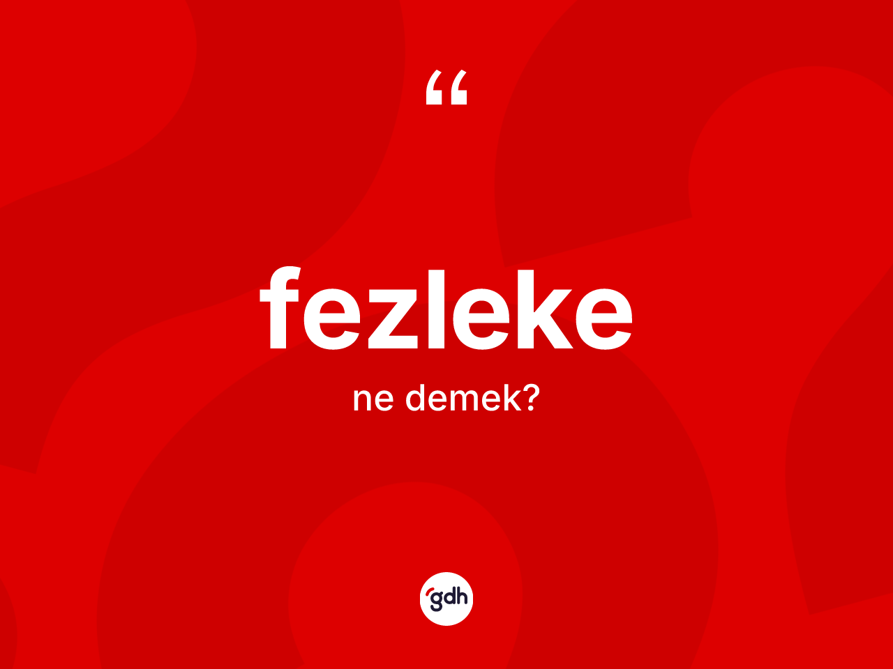 Fezleke nedir? Fezlekenin kısaca tanımı nedir?