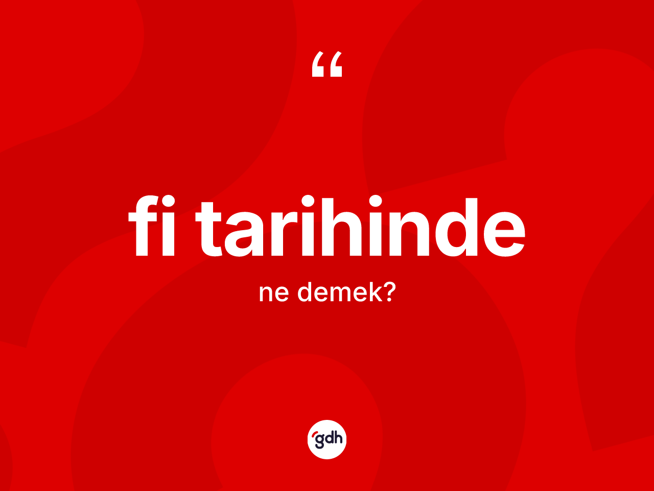Fi tarihinde kelimesinin sözlükteki tanımı nedir? Fi tarihinde kelimesinin özellikleri nelerdir?
