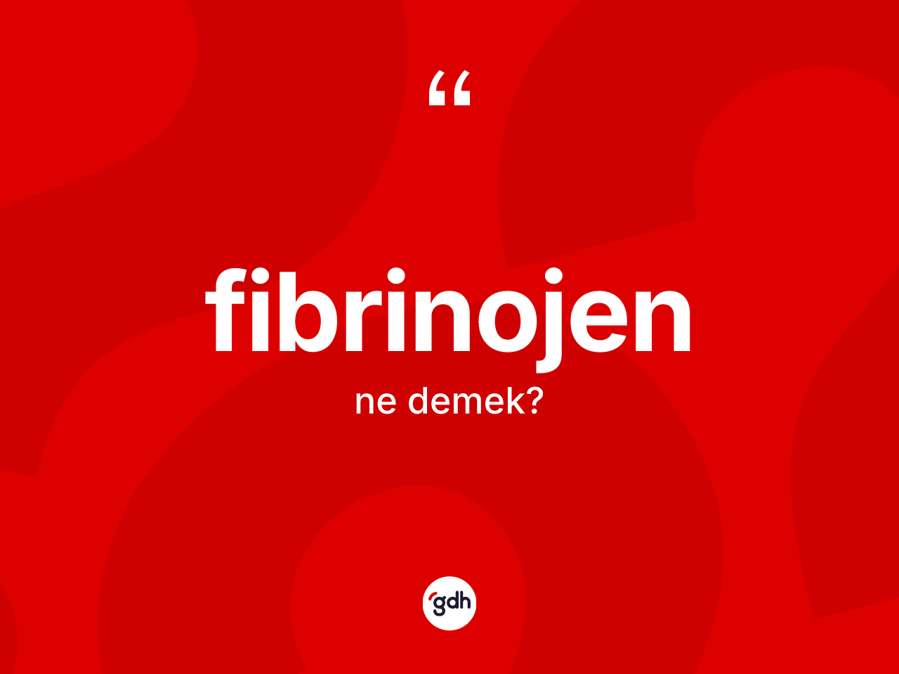 Fibrinojen kelimesinin tanımı nedir? Fibrinojenin TDK'ya göre anlamı nedir?