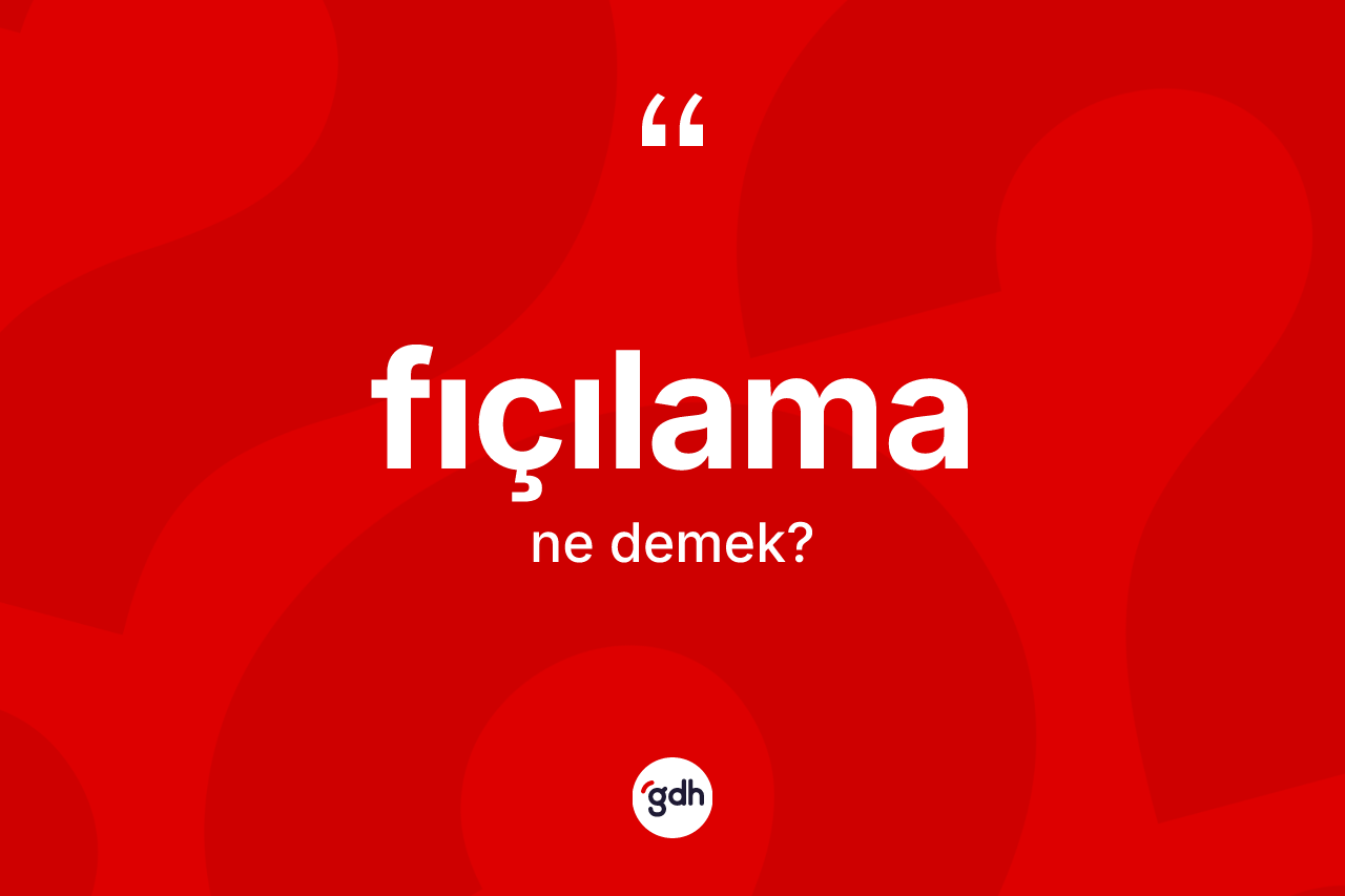 Fıçılama kelimesinin sözlükteki tanımı nedir? Fıçılamanın TDK'ya göre anlamı nedir?