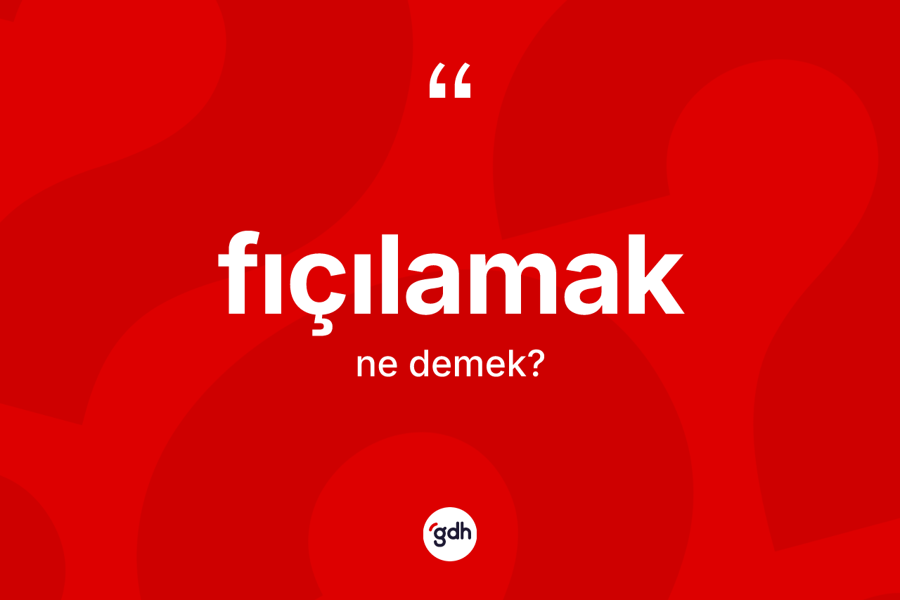 Fıçılamak kelimesinin tanımı nedir? Fıçılamağın TDK'ya göre anlamı nedir?