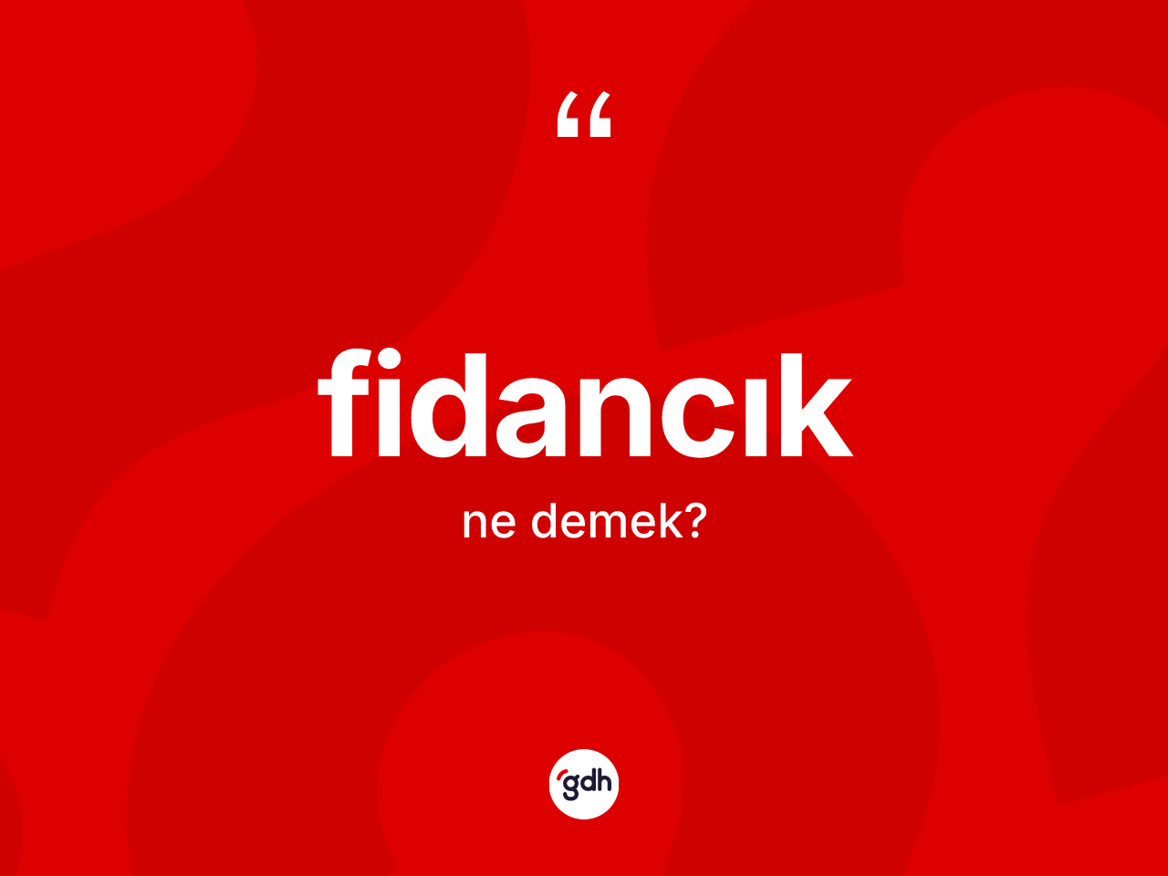 Fidancık ne anlama gelir? Fidancık kelimesinin TDK'ya göre açıklaması nedir?