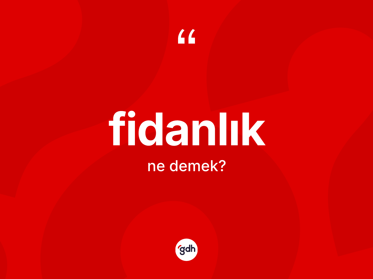 Fidanlık kelimesinin sözlükteki tanımı nedir? Fidanlığın TDK'ya göre anlamı nedir?