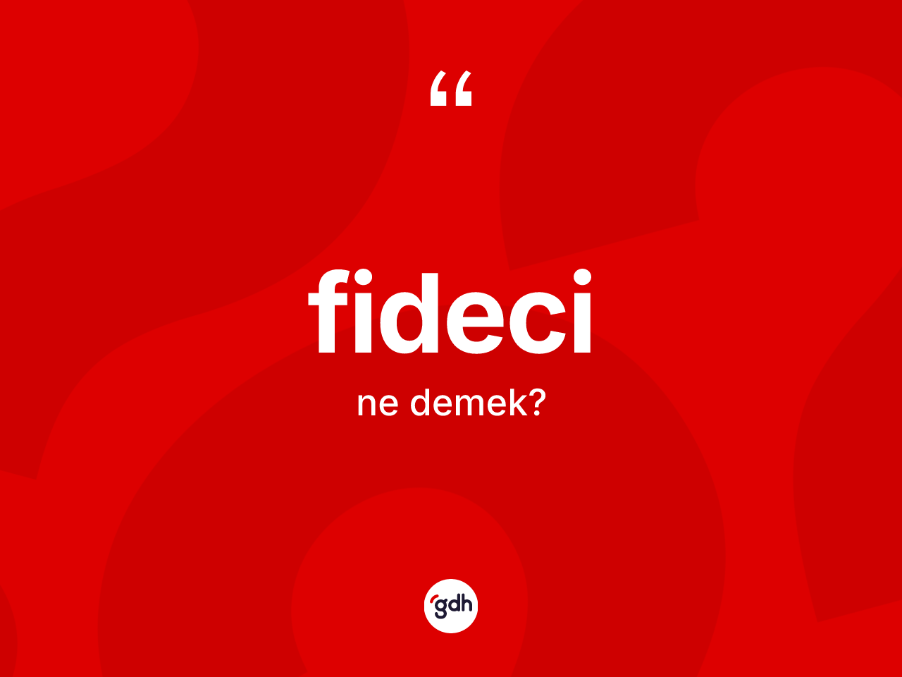 Fideci kelimesi ne anlama gelir? Fideci kelimesinin kaç farklı anlamı var?