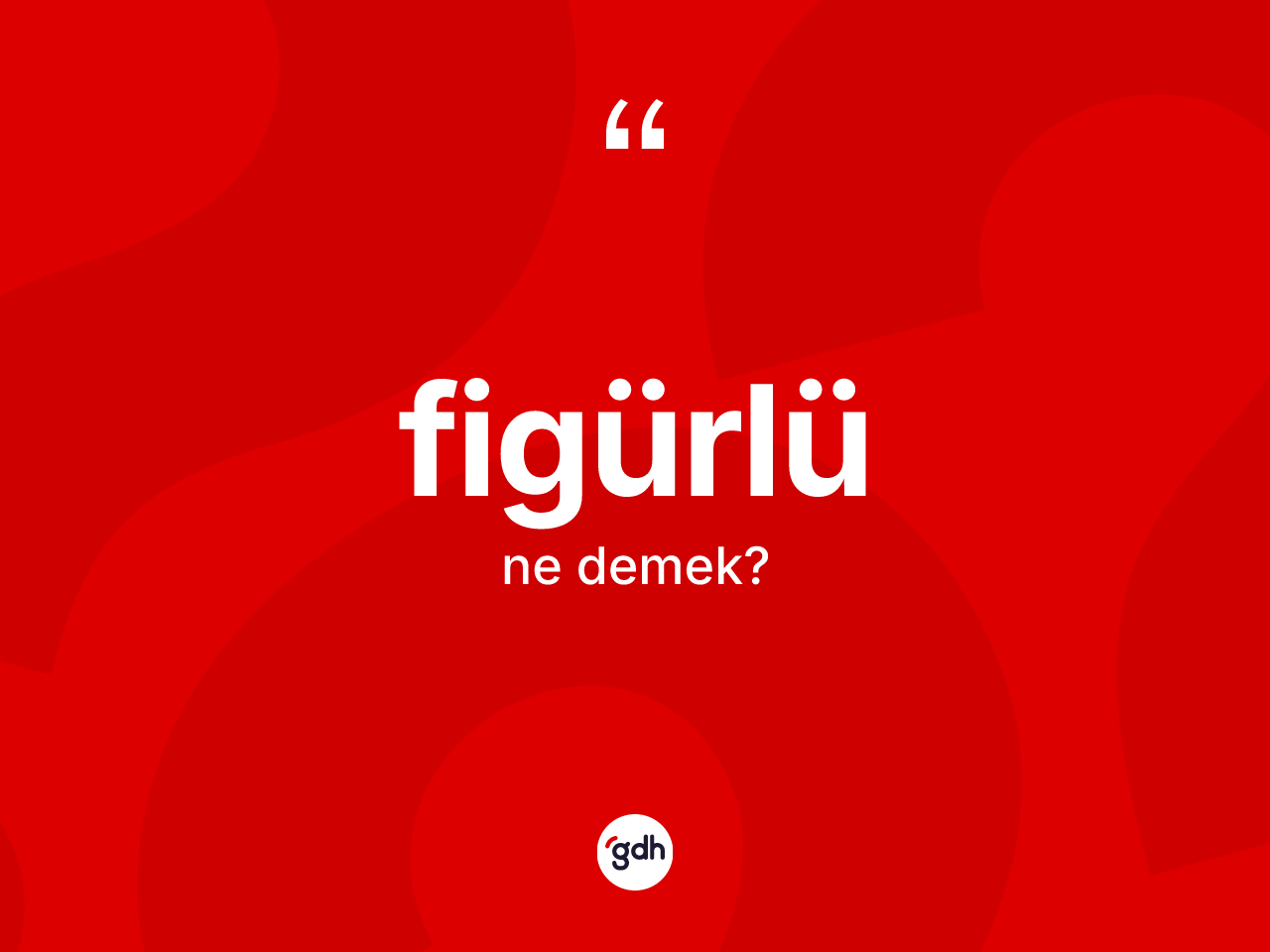 Figürlü nedir? Figürlünün halk arasındaki kullanımı nasıldır?