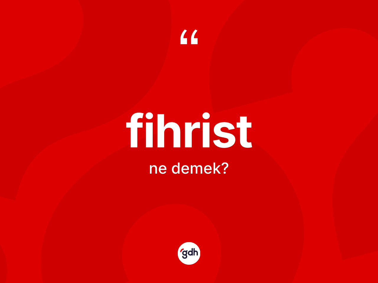 Fihrist kelimesinin anlamı nedir? Fihrist kelimesinin özellikleri nelerdir?