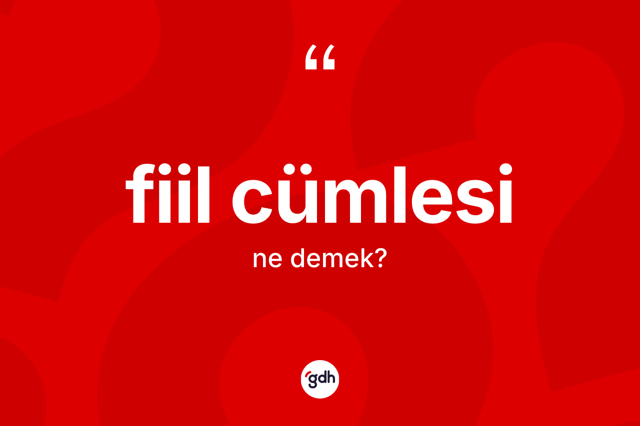 Fiil cümlesi kelimesi nedir?