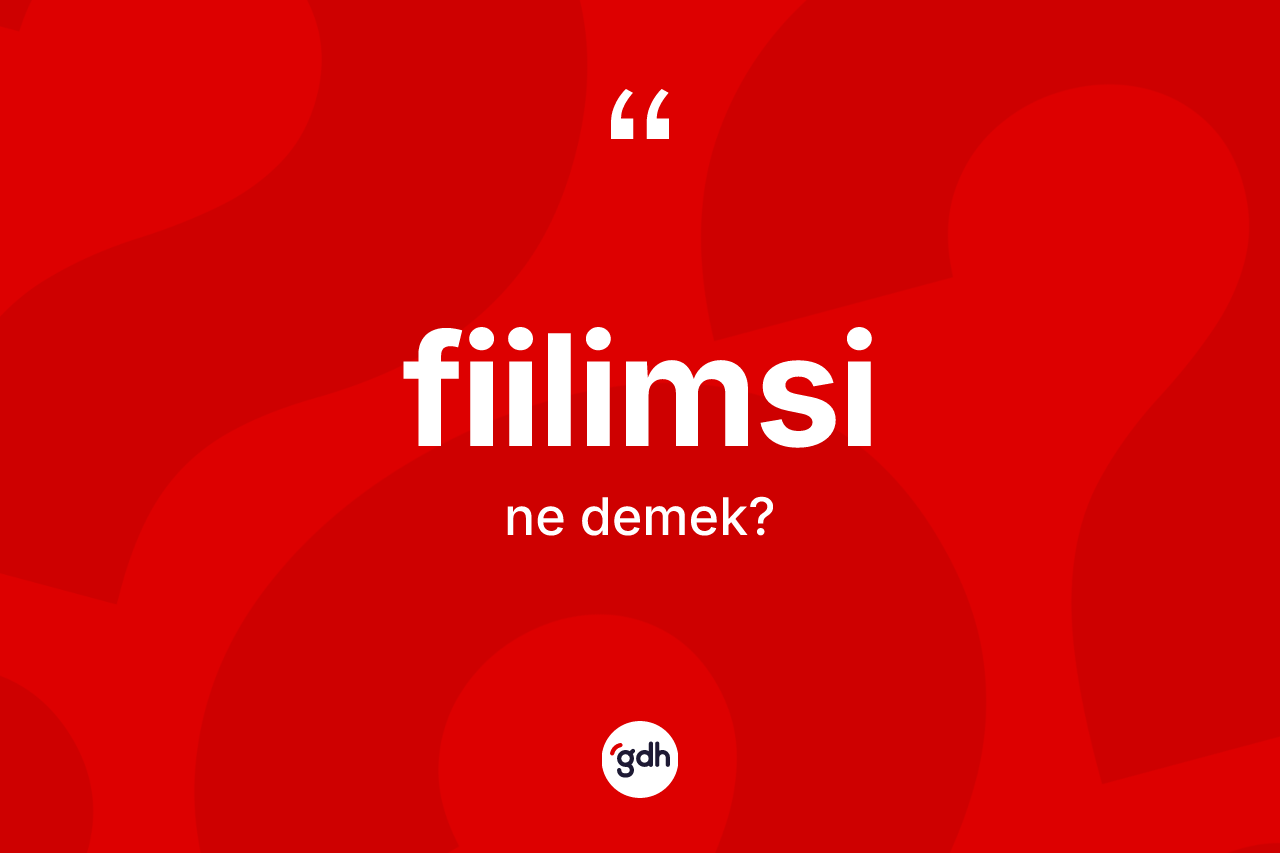 Fiilimsi kelimesinin anlamı nedir?