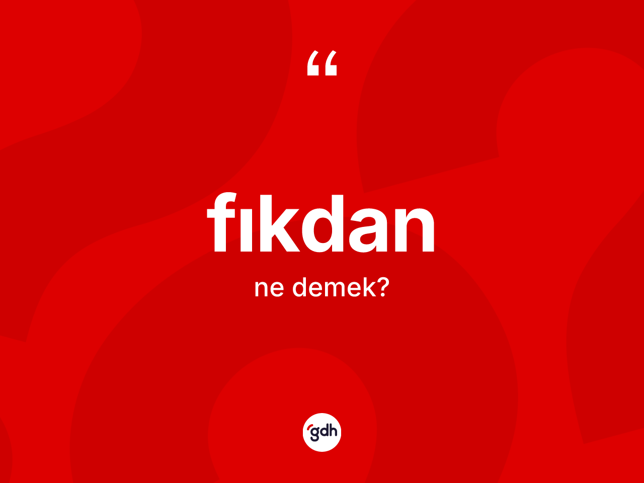 Fıkdan kelimesi ne demek? Fıkdan kelimesinin TDK'ya göre açıklaması nedir?