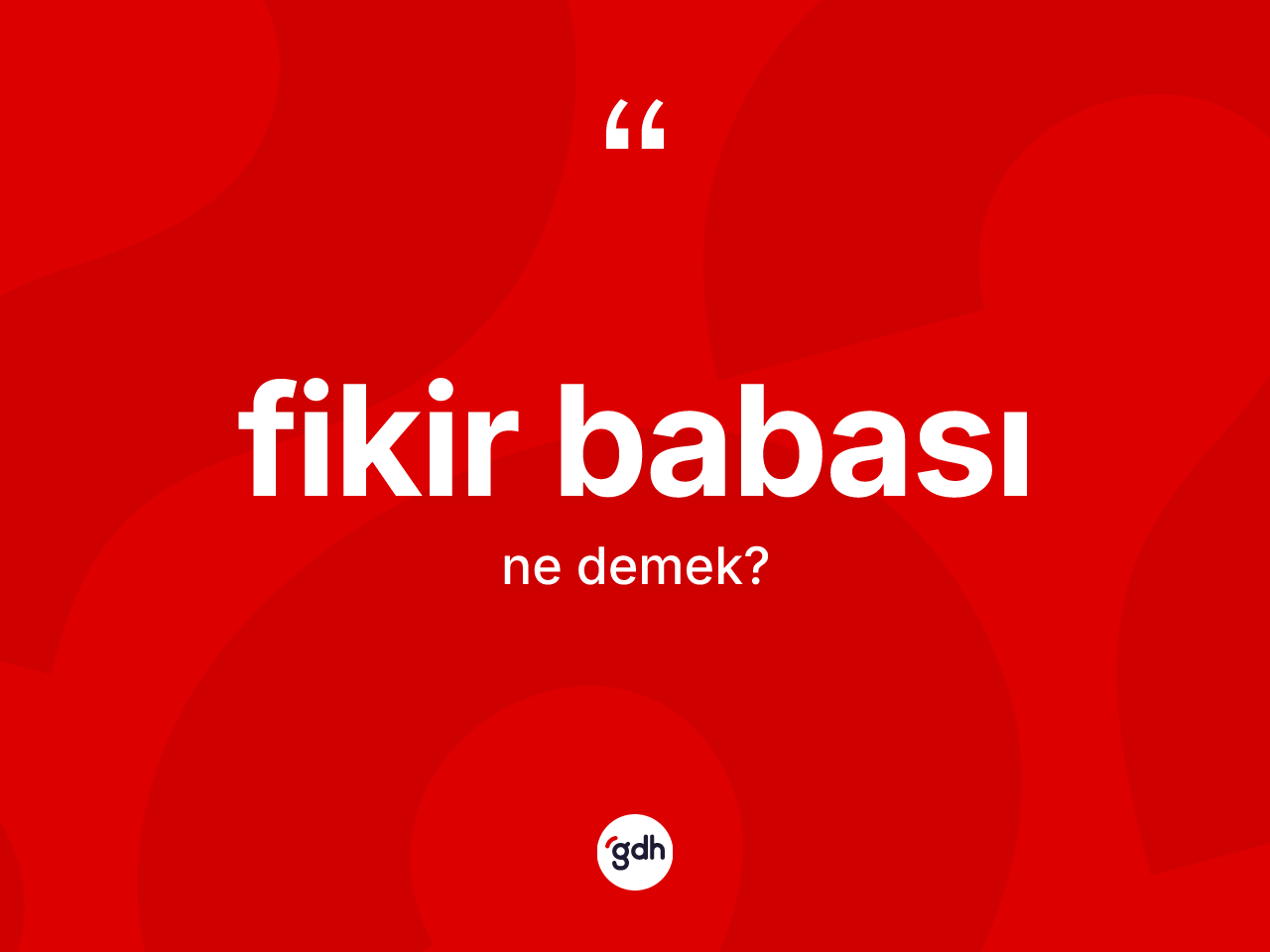 Fikir babası kelimesinin tanımı nedir? Fikir babasının kısaca tanımı nedir?