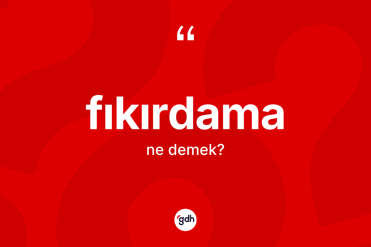 Fıkırdama nedir? Fıkırdamanın TDK'ya göre anlamı nedir?