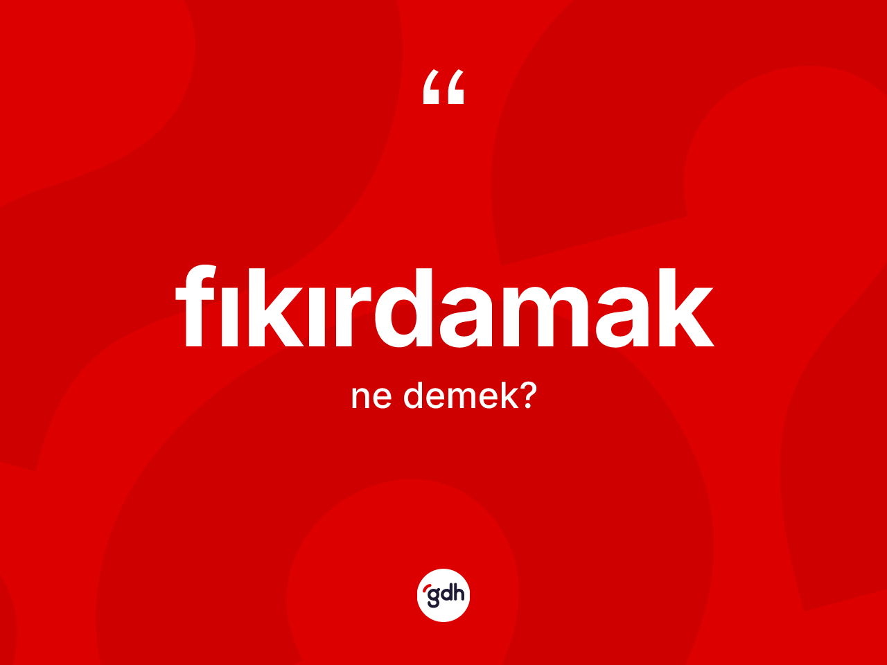 Fıkırdamak ne anlama gelir? Fıkırdamağın TDK'ya göre anlamı nedir?