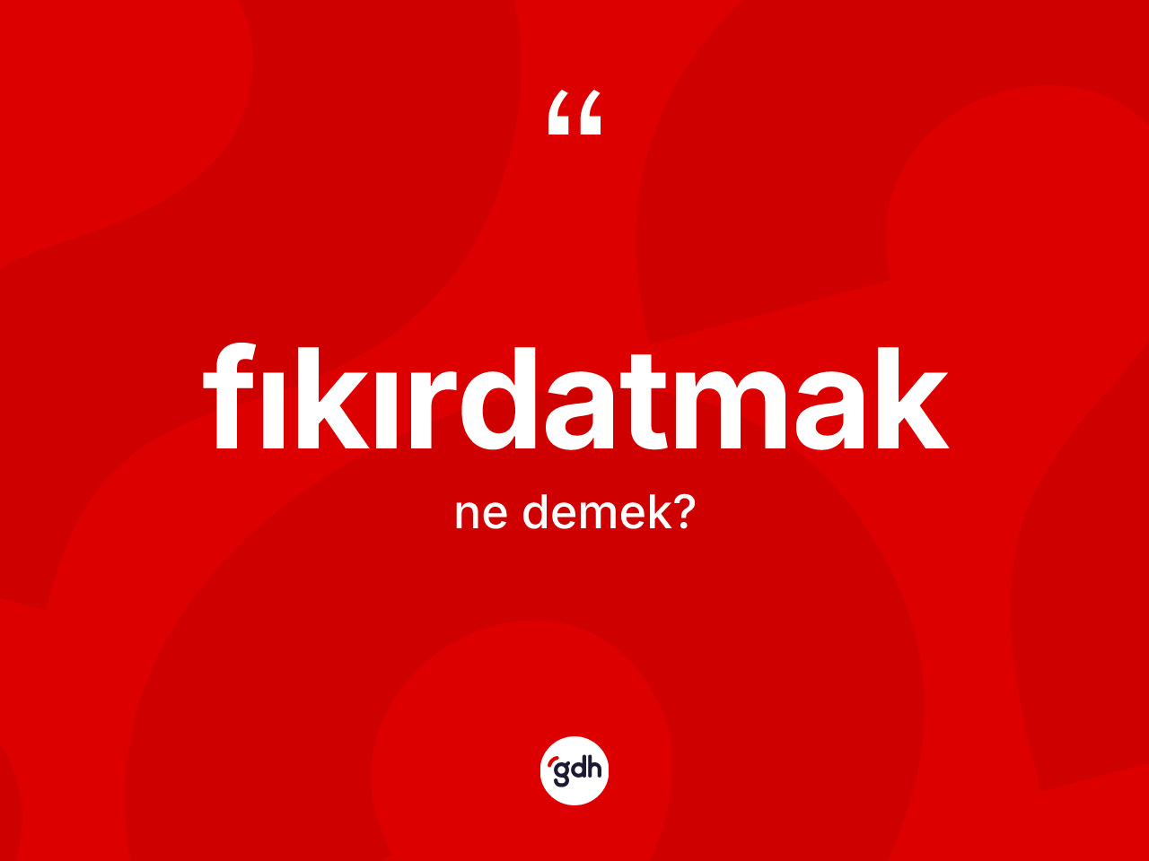 Fıkırdatmak kelimesi ne demek? Fıkırdatmağın TDK'ya göre anlamı nedir?