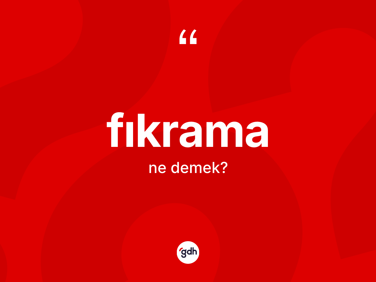 Fıkrama kelimesinin anlamı nedir? Fıkramanın sözlükteki anlamı nedir?
