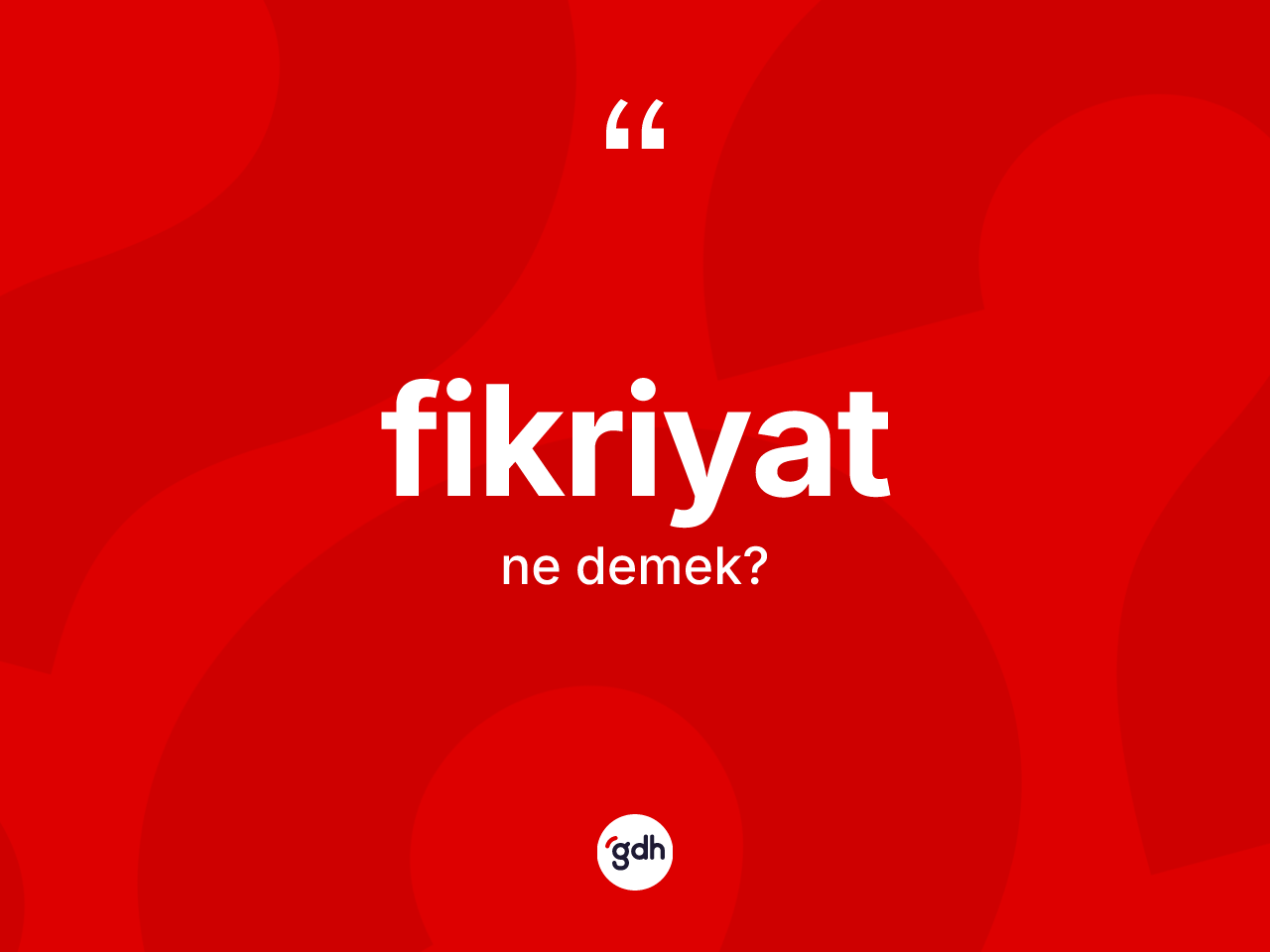 Fikriyat kelimesinin tanımı nedir? Fikriyat kelimesinin TDK'ya göre açıklaması nedir?