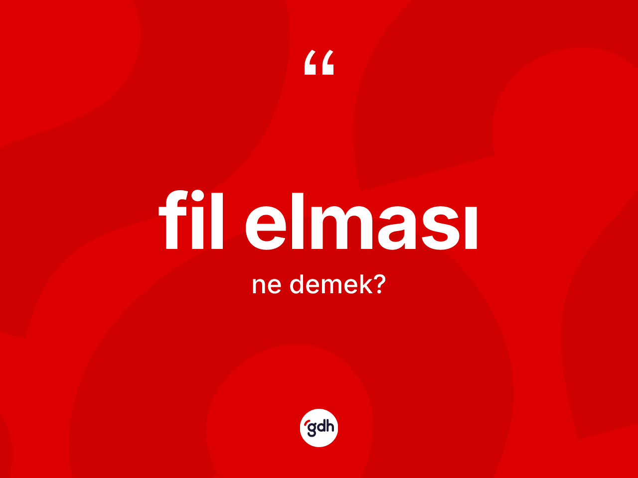Fil elması ne demek? Fil elması kelimesinin TDK anlamı nedir?