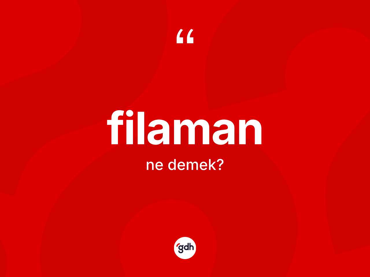 Filaman kelimesinin tanımı nedir? Filamanın TDK'ya göre anlamı nedir?