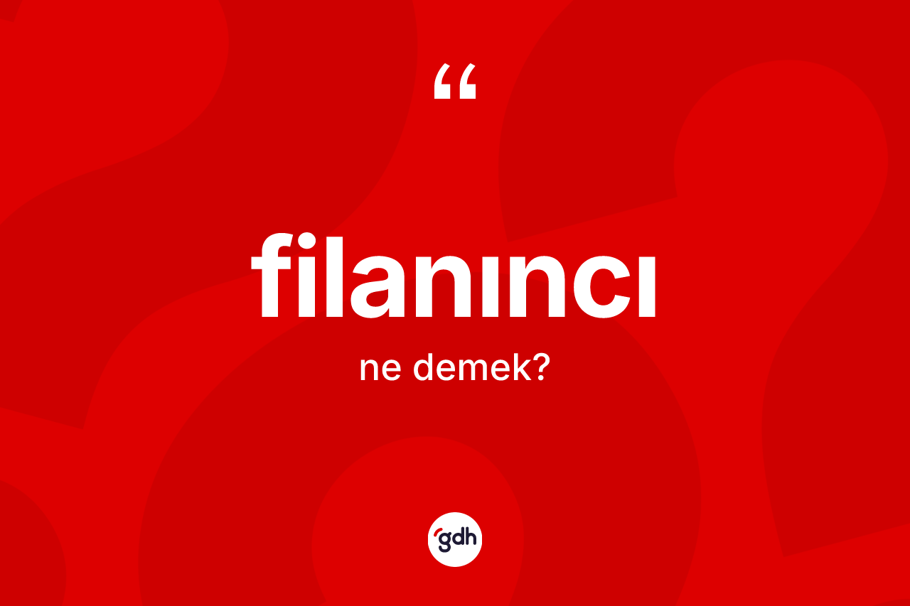Filanıncı kelimesinin anlamı nedir?