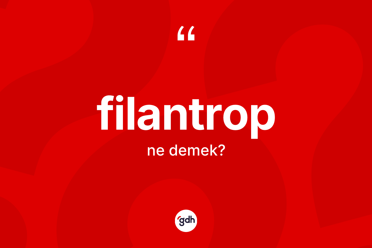 Filantrop ne demek?