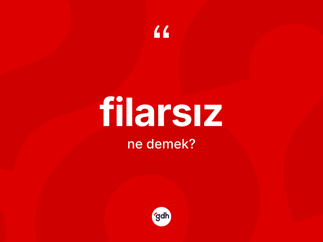 Filarsız ne demek? Filarsız kelimesinin TDK'ya göre açıklaması nedir?