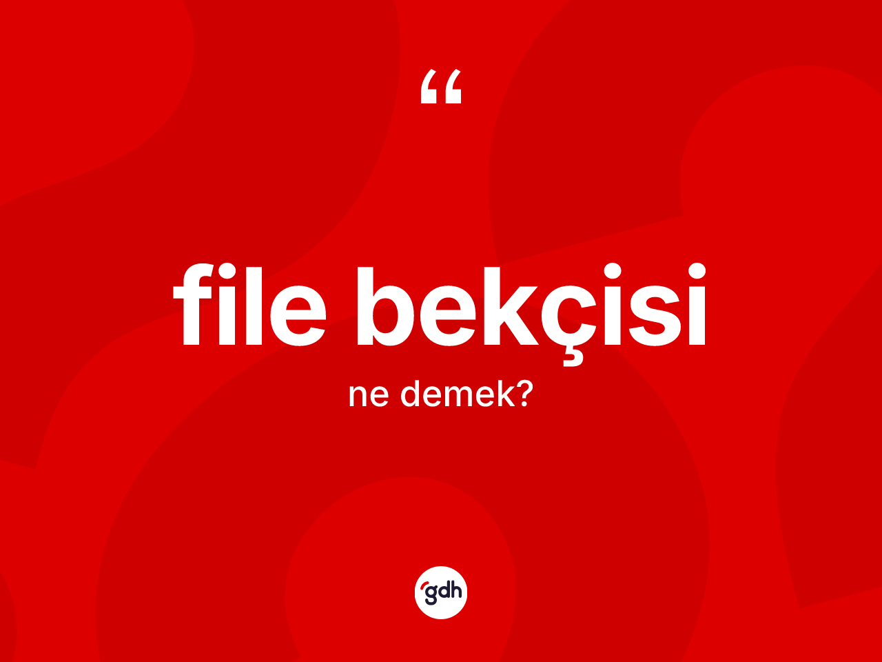 File bekçisi kelimesinin sözlükteki tanımı nedir? File bekçisinin TDK'ya göre anlamı nedir?