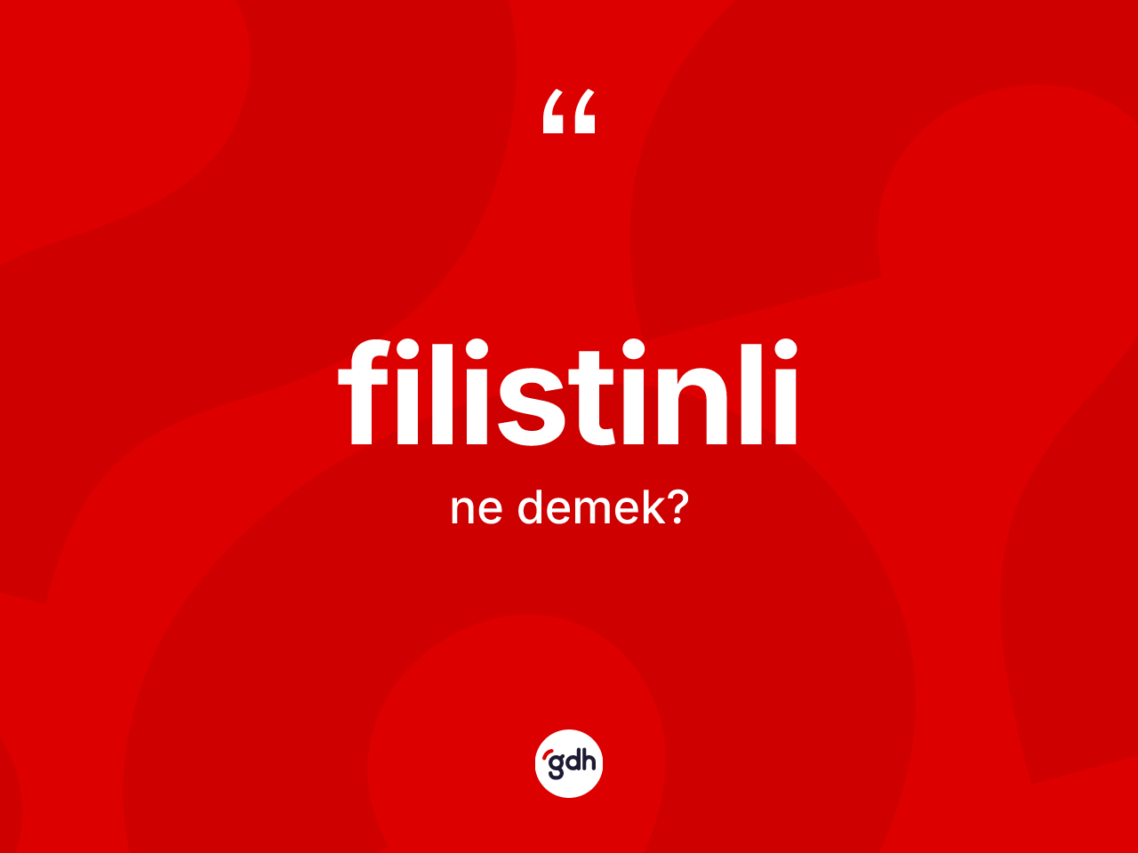 Filistinli kelimesinin anlamı nedir? Filistinli kelimesinin TDK anlamı nedir?
