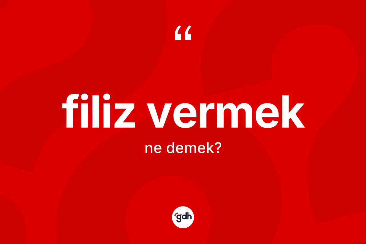 Filiz vermek ifadesinin kısaca anlamı nedir? Filiz vermek ifadesinin özellikleri nelerdir?