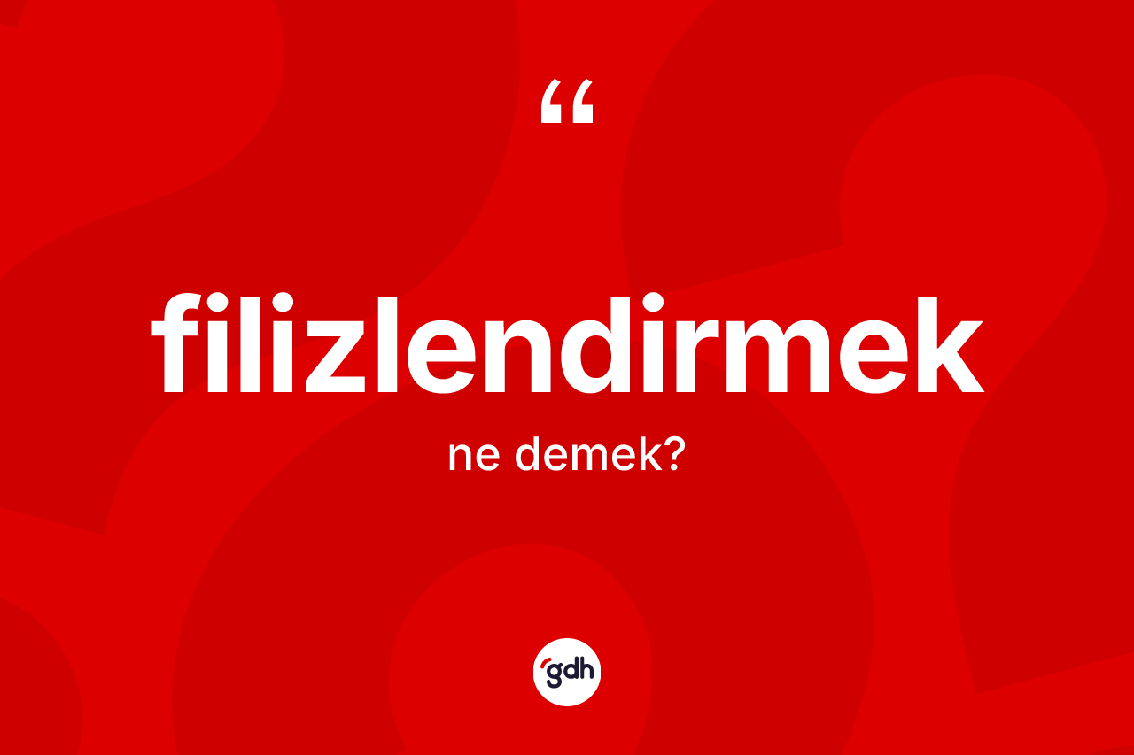 Filizlendirmek kelimesi ne anlama gelir? Filizlendirmeğin kısaca tanımı nedir?