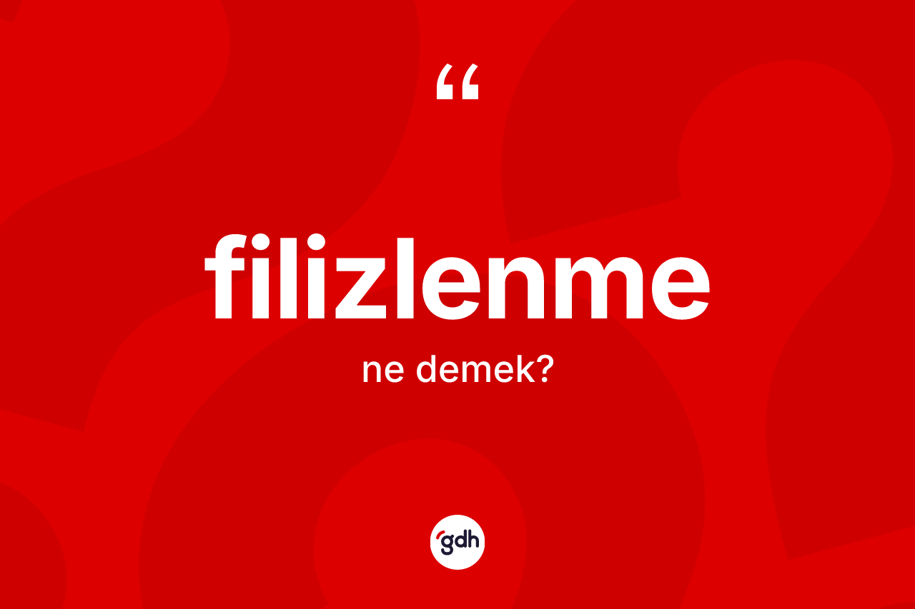 Filizlenme kelimesinin tanımı nedir? Filizlenme kelimesinin özellikleri nelerdir?