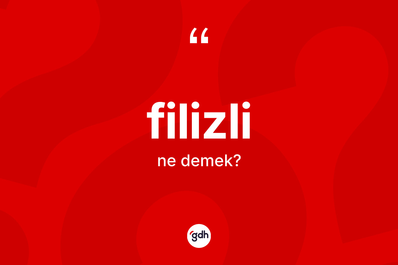 Filizli kelimesinin tanımı nedir? Filizli kelimesinin TDK'ya göre açıklaması nedir?