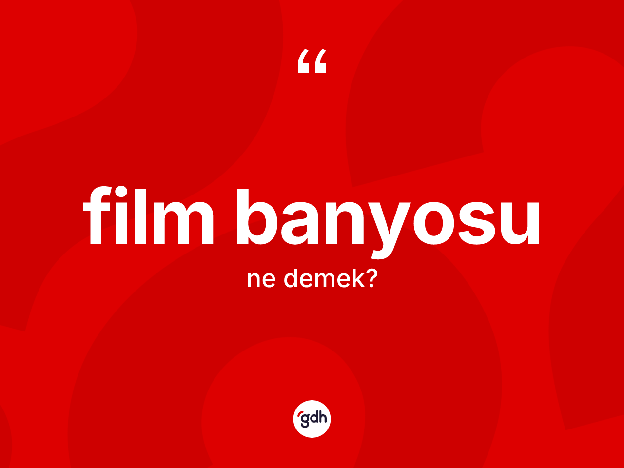 Film banyosu kelimesinin tanımı nedir? Film banyosu kelimesinin özellikleri nelerdir?