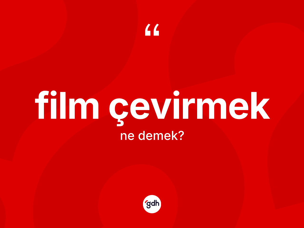 Film çevirmek ifadesi ne demektir? Film çevirmek ifadesinin kaç farklı anlamı var?