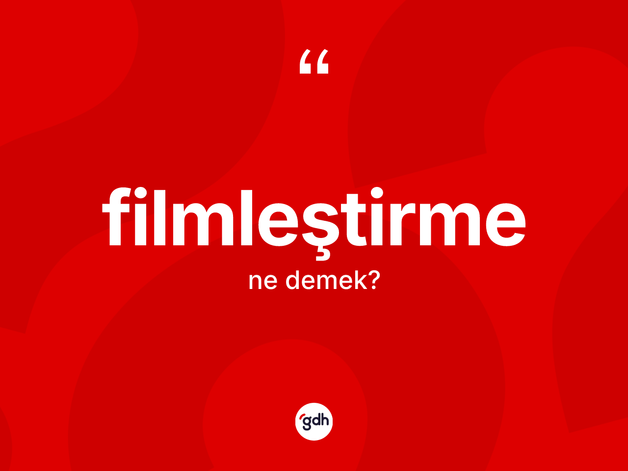 Filmleştirme kelimesinin anlamı nedir? Filmleştirmenin TDK'ya göre anlamı nedir?