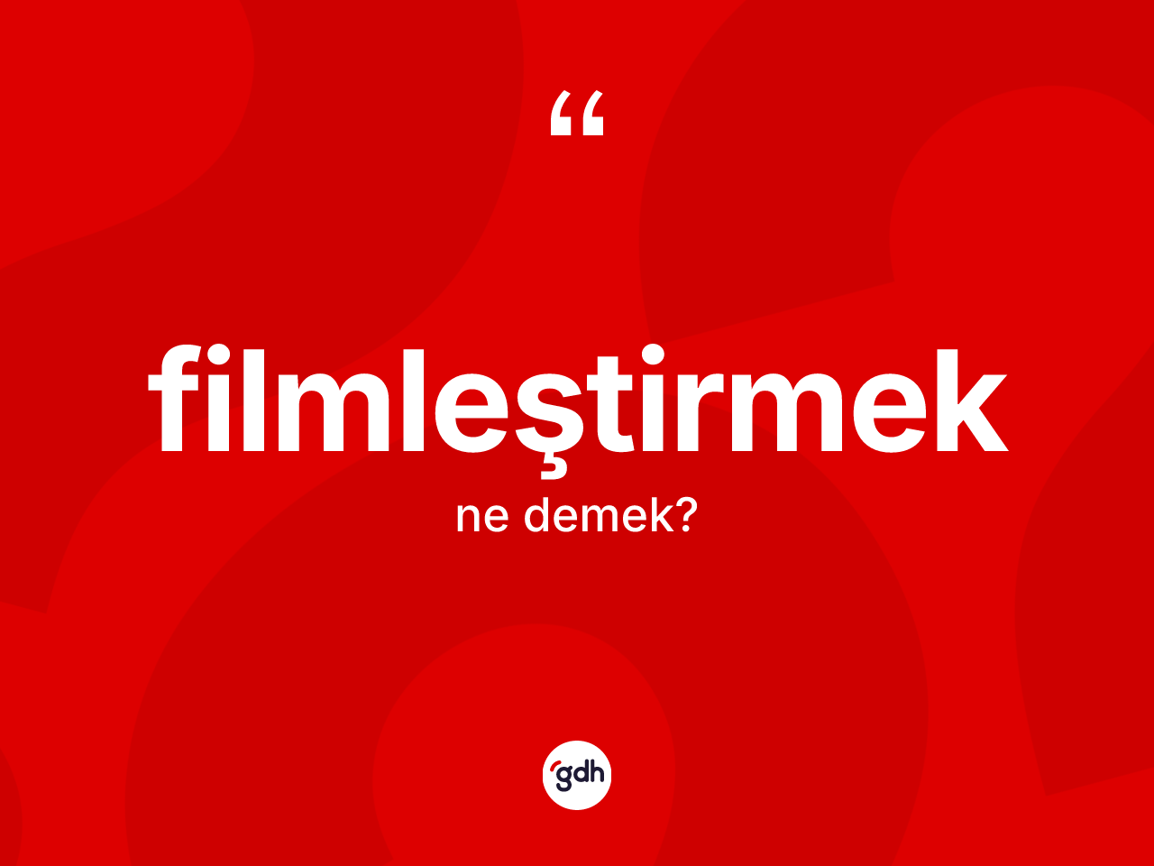Filmleştirmek nedir? Filmleştirmeğin sözlükteki anlamı nedir?