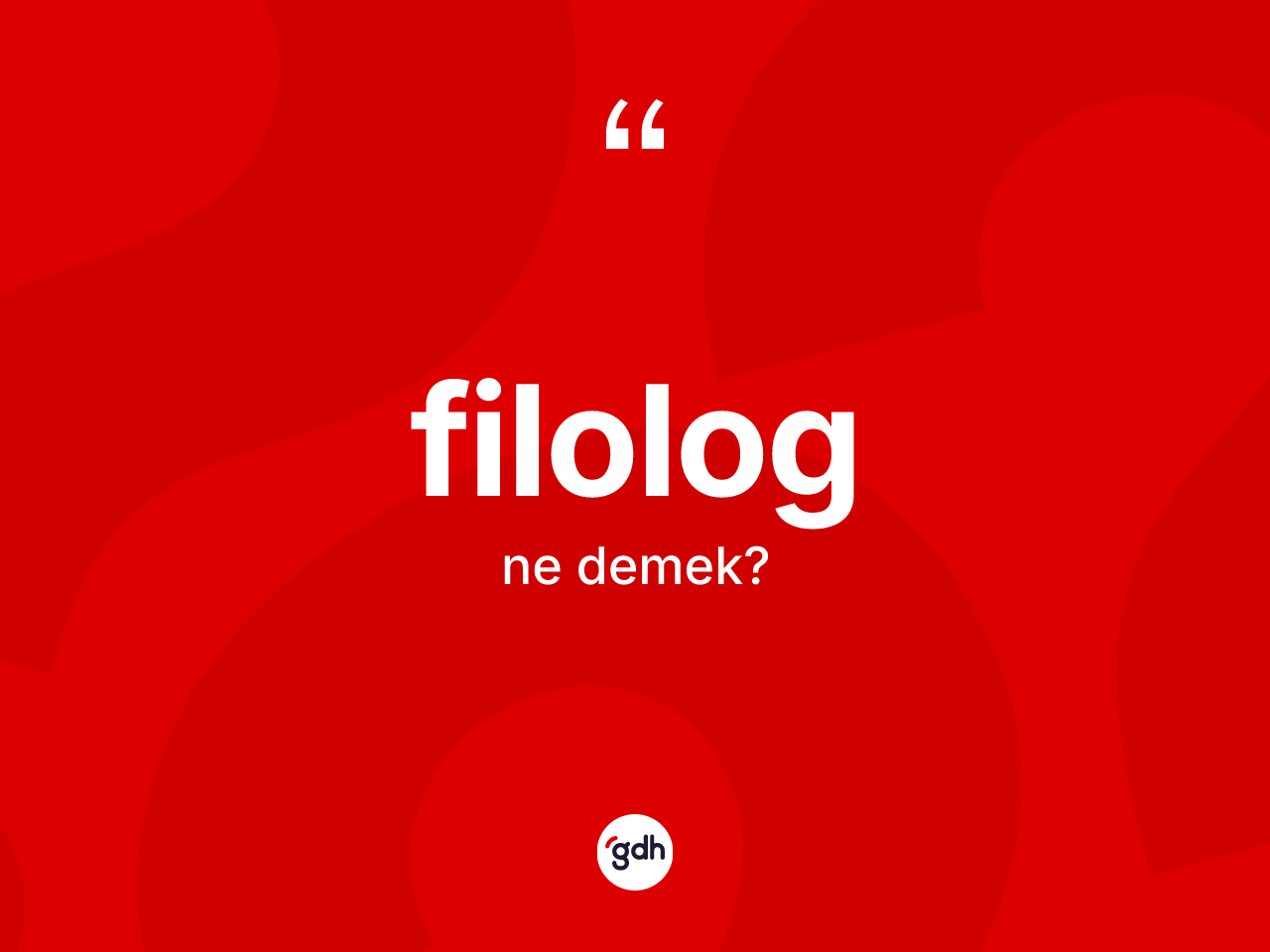 Filolog ne demek? Filologun halk arasındaki kullanımı nasıldır?