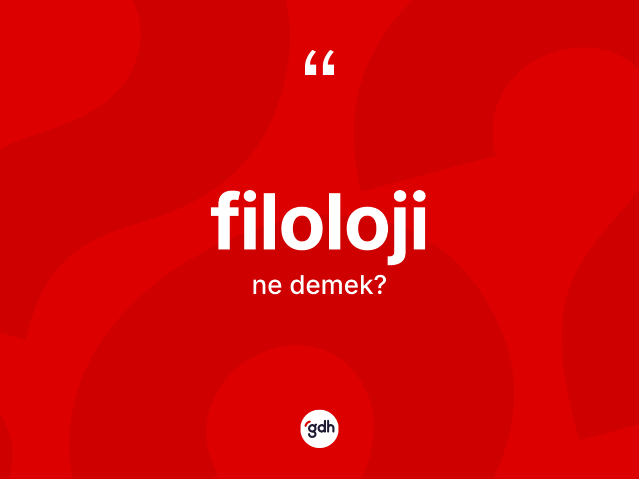 Filoloji ne demek? Filoloji kelimesinin kaç farklı anlamı var?