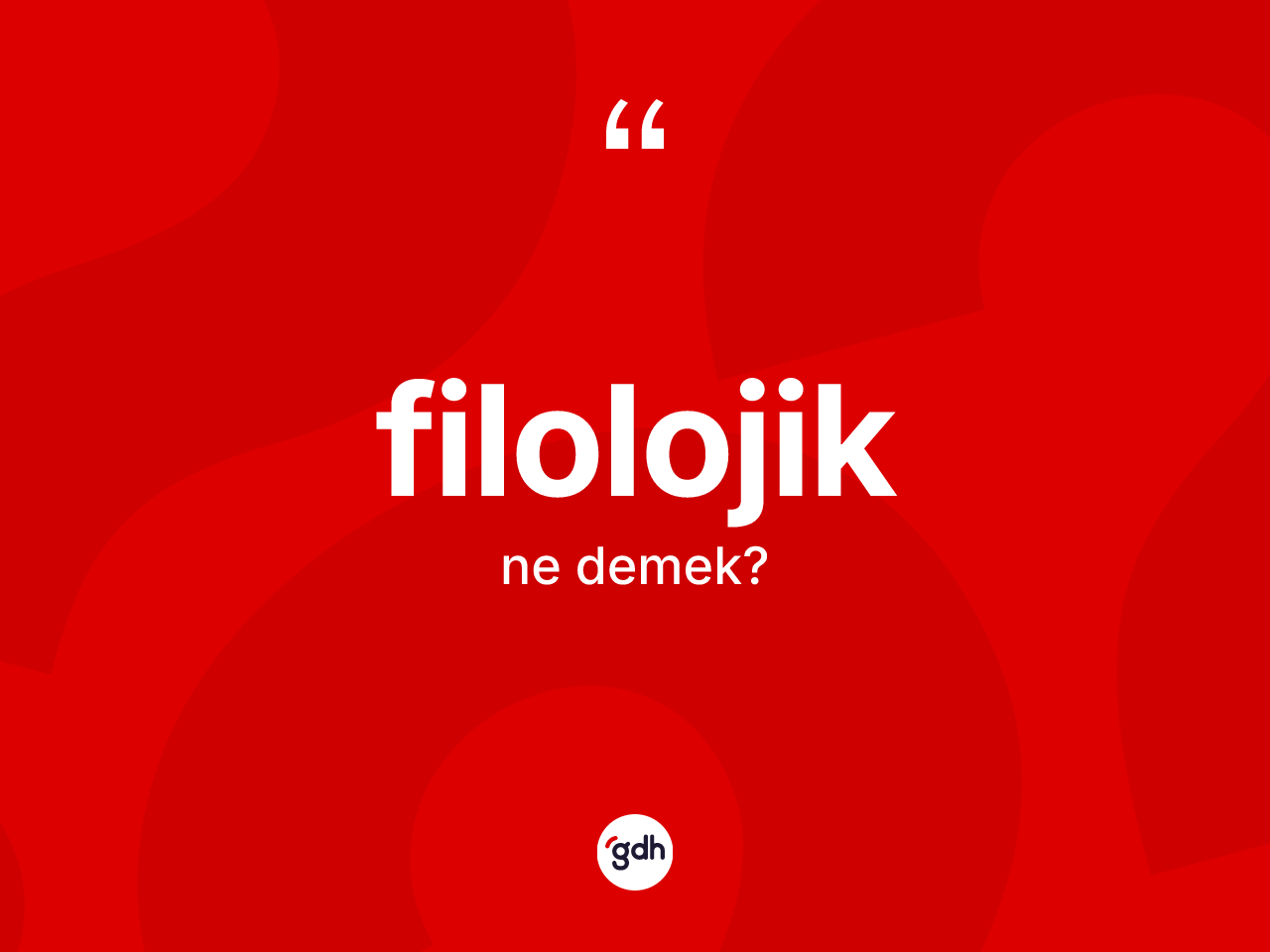 Filolojik kelimesinin anlamı nedir? Filolojik kelimesinin TDK'ya göre açıklaması nedir?
