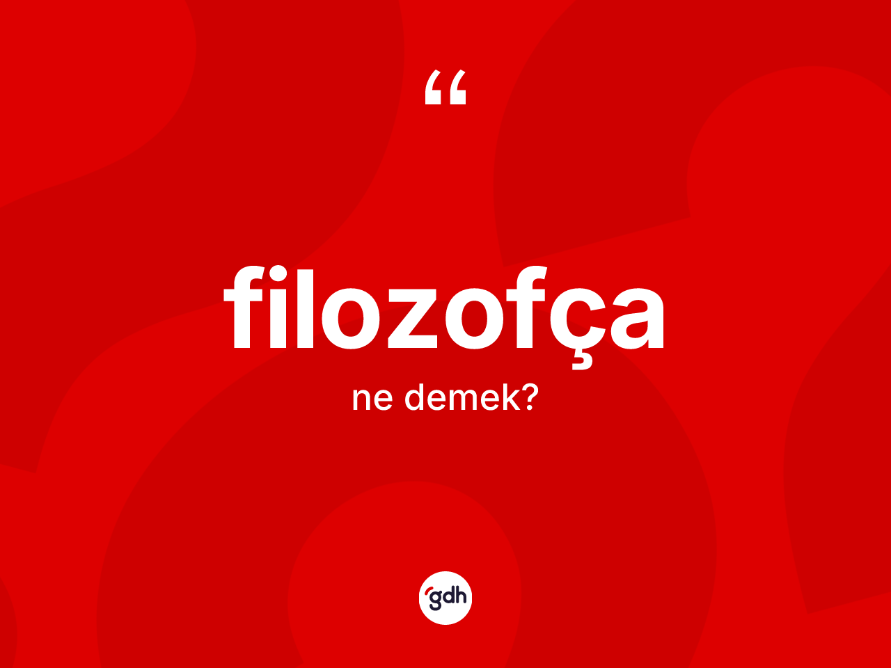 Filozofça kelimesi ne demek? Filozofça kelimesinin özellikleri nelerdir?