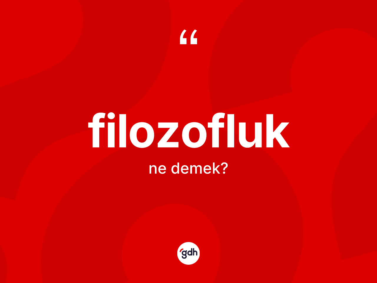 Filozofluk kelimesinin tanımı nedir? Filozofluğun kısaca tanımı nedir?