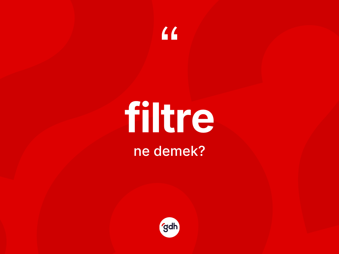 Filtre kelimesinin sözlükteki tanımı nedir? Filtrenin sözlükteki anlamı nedir?