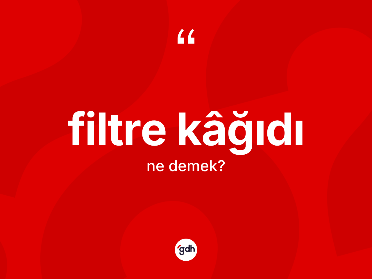 Filtre kâğıdı ne demek? Filtre kâğıdı kelimesinin TDK anlamı nedir?