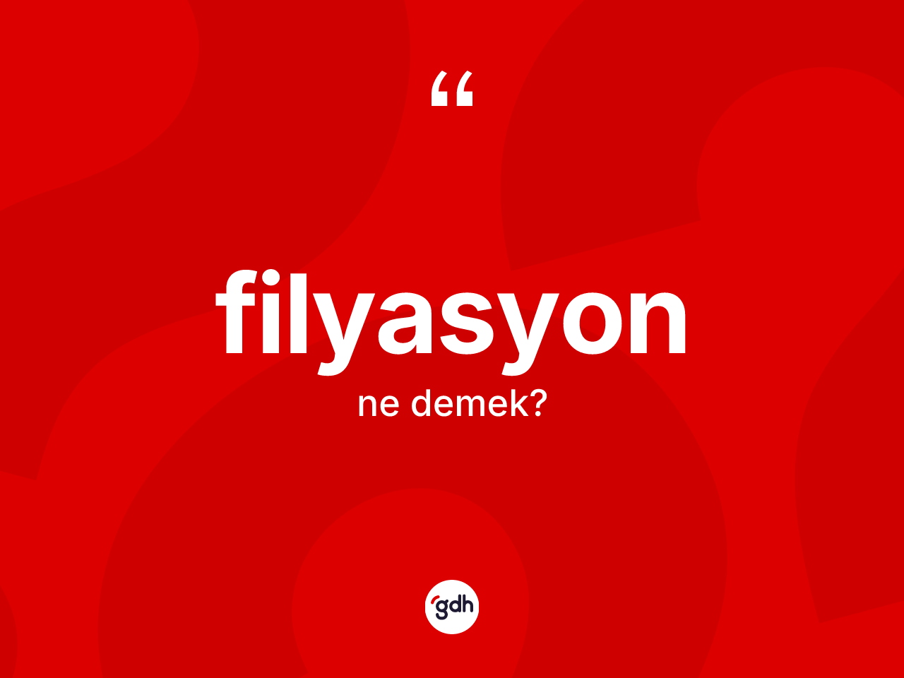 Filyasyon ne anlama gelir? Filyasyon kelimesinin TDK anlamı nedir?