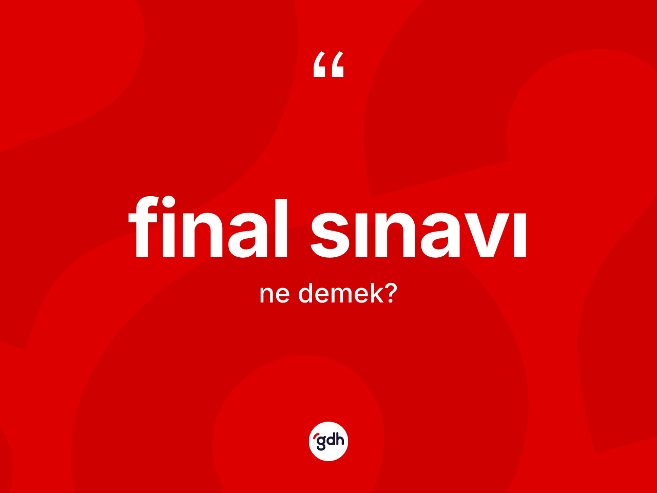 Final sınavı nedir? Final sınavının halk arasındaki kullanımı nasıldır?